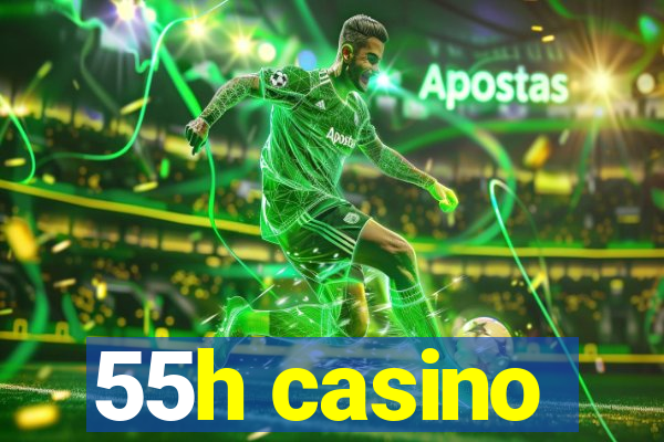 55h casino